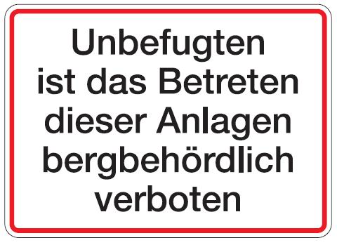 Aluminium Schild Unbefugten ist das Betreten dieser Anlagen bergbehördlich verboten Lebensgefahr 250