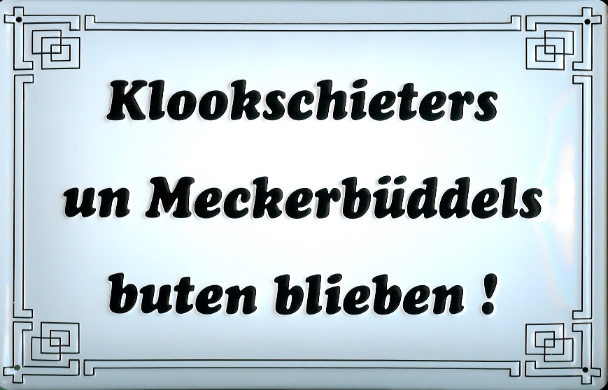 Blechschild Klookschieters un Meckerbüddels buten blieben Schild Metallschild