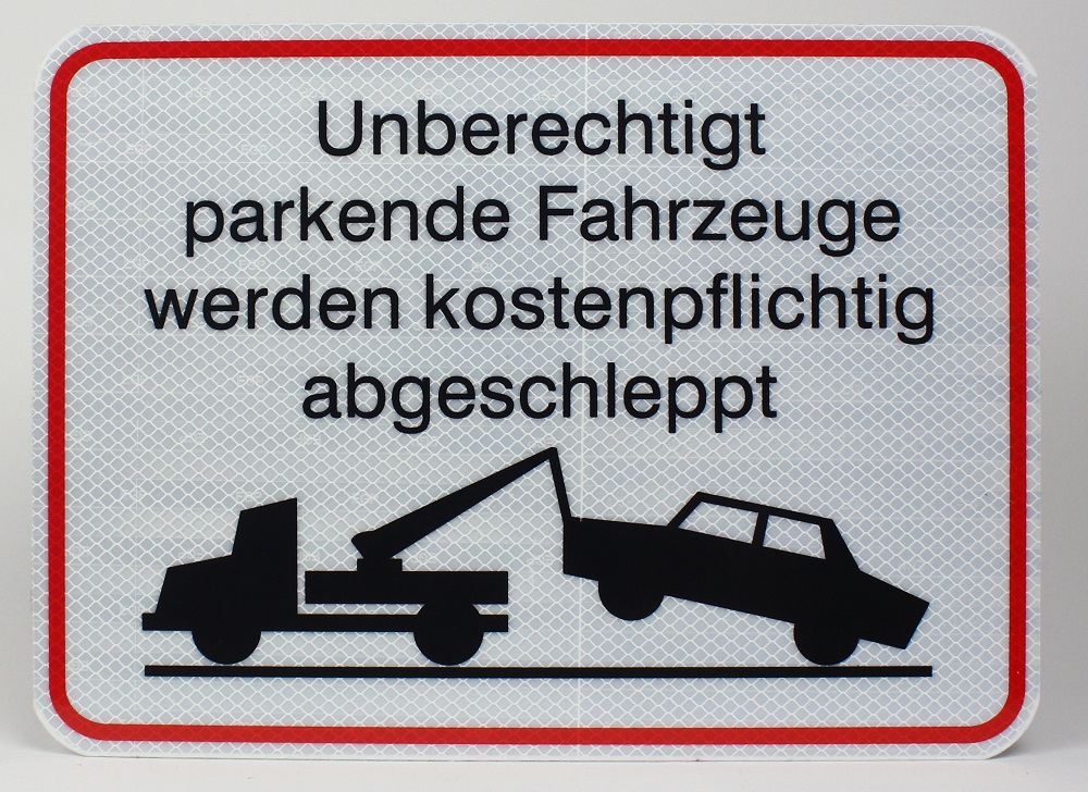 Reflektierendes Aluminium Schild Unberechtigt parkende Fahrzeuge werden kostenpflichtig abgeschleppt!