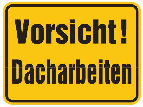 Aluminium Schild Vorsicht Dacharbeiten 300x400 mm geprägt